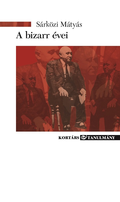 Sárközi Mátyás: A bizarr évei