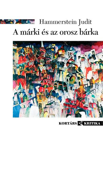 Hammerstein Judit: A márki és az orosz bárka