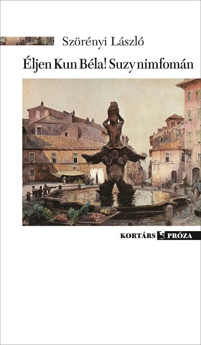 Szörényi László: Éljen Kun Béla! Suzy nimfomán