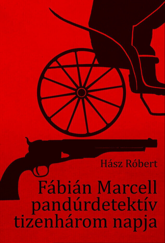 Hász Róbert: Fábián Marcell pandúrdetektív tizenhárom napja