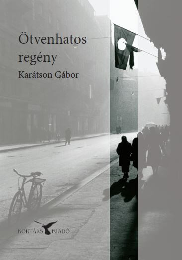 Karátson Gábor: Ötvenhatos regény