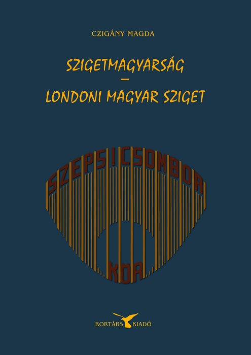 Czigány Magda: Szigetmagyarság - londoni magyar sziget