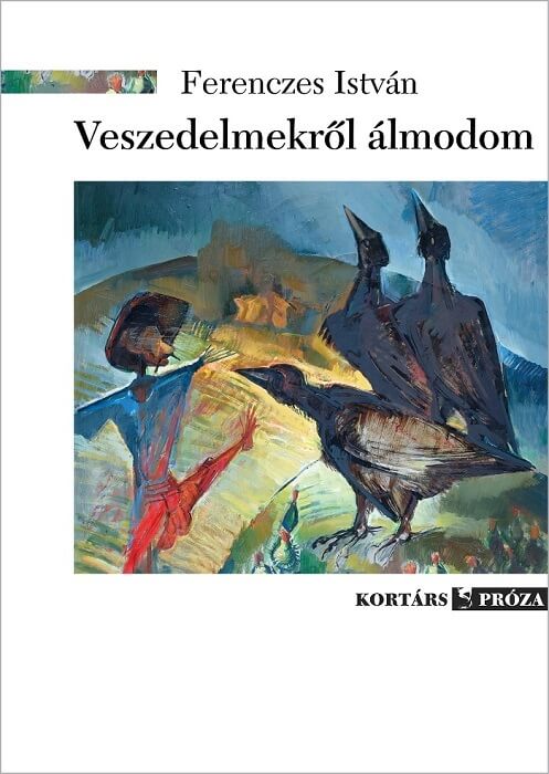 Ferenczes István: Veszedelmekről álmodom
